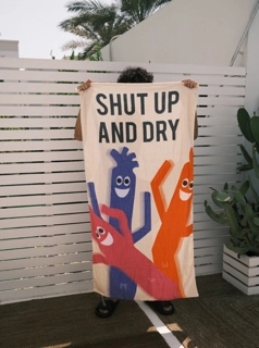 Shut up and dry towel